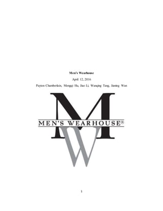 1
Men’s Wearhouse
April 12, 2016
Payton Chamberlain, Mengqi Hu, Jiao Li, Wanqing Tang, Jianing Wan
 