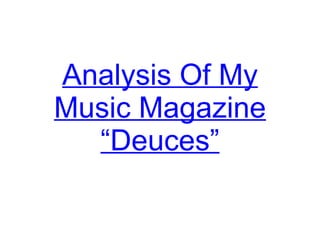 Analysis Of My Music Magazine “Deuces” 