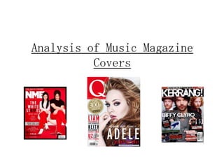 Analysis of Music Magazine
Covers
 