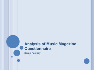 Analysis of Music Magazine Questionnaire Sarah Powney 