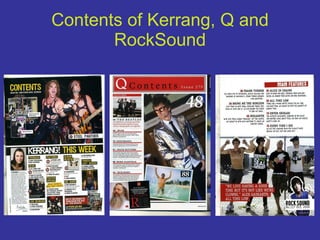 Contents of Kerrang, Q and RockSound 