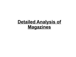 Detailed Analysis of
Magazines

 