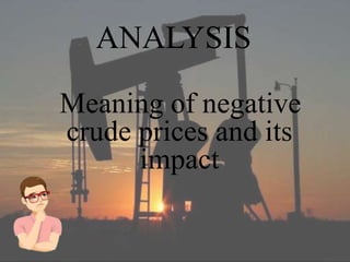 Analysis of negative crude oil prices(22.04.2020)