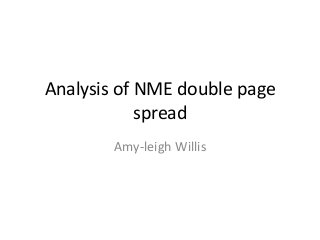 Analysis of NME double page
spread
Amy-leigh Willis

 