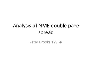 Analysis of NME double page
spread
Peter Brooks 12SGN
 