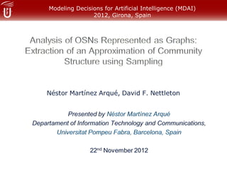 Modeling Decisions for Artificial Intelligence (MDAI)
               2012, Girona, Spain
 