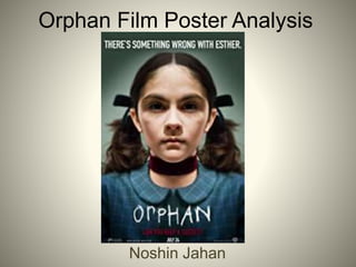 Orphan Film Poster Analysis
Noshin Jahan
 