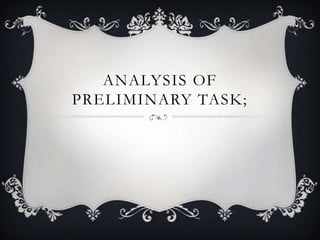 ANALYSIS OF
PRELIMINARY TASK;
 