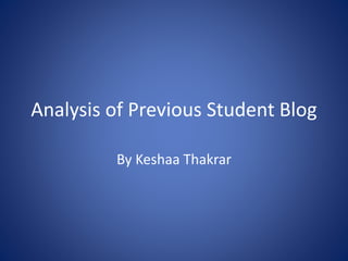 Analysis of Previous Student Blog
By Keshaa Thakrar
 