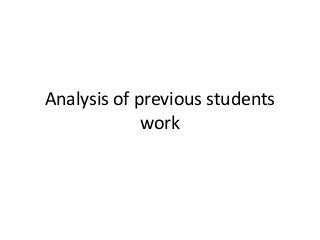 Analysis of previous students
work

 
