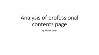 Analysis of professional
contents page
By Alister Ewen
 