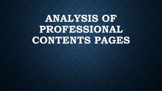 ANALYSIS OF 
PROFESSIONAL 
CONTENTS PAGES 
 
