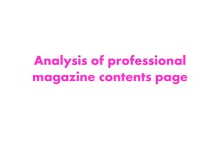 Analysis of professional
magazine contents page
 