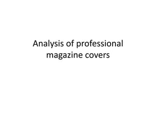 Analysis of professional
   magazine covers
 
