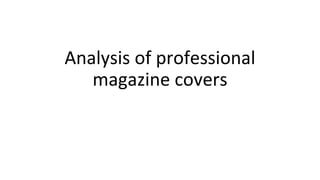Analysis of professional
magazine covers
 