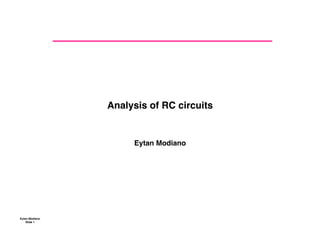 Eytan Modiano
Slide 1
Analysis of RC circuits
Eytan Modiano
 