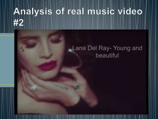 Lana Del Ray- Young and
beautiful
 