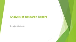 Analysis of Research Report
By: Azbah Alsalamah
 