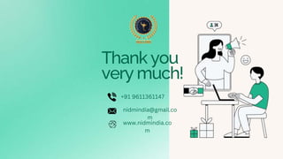 Thank you
very much!
+91 9611361147
nidmindia@gmail.co
m
www.nidmindia.co
m
 