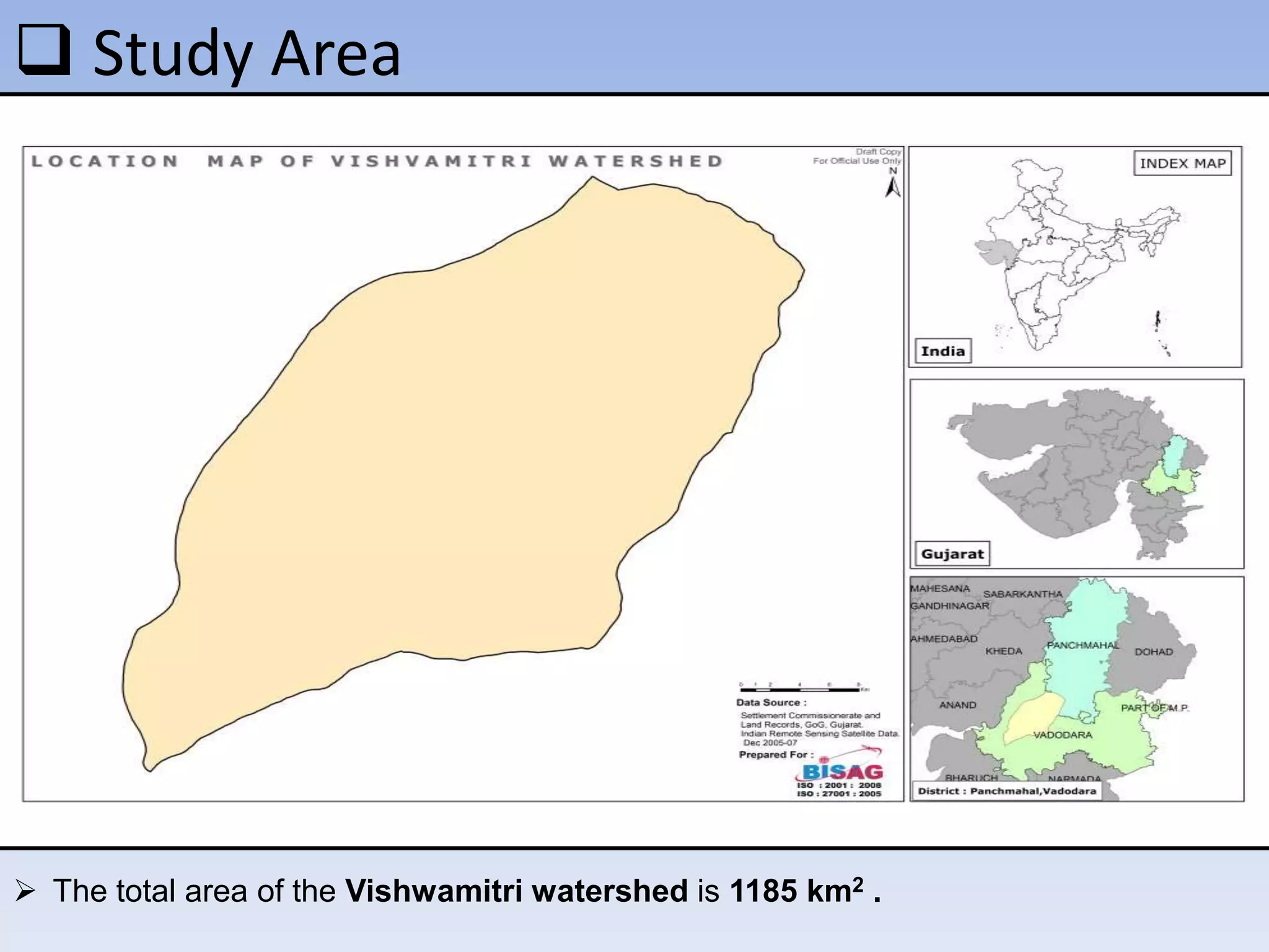  Study Area
 The total area of the Vishwamitri watershed is 1185 km2 .
 