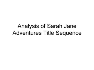 Analysis of Sarah Jane Adventures Title Sequence 