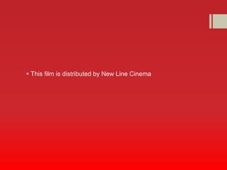  This film is distributed by New Line Cinema 
