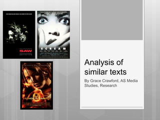 Analysis of
similar texts
By Grace Crawford, AS Media
Studies, Research
 