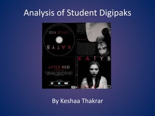 Analysis of Student Digipaks
By Keshaa Thakrar
 