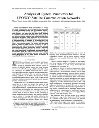 IEEE JOURNAL ON SELECTEDAREAS IN COMMUNICATIONS, VOL. 13, NO. 2, FEBRUARY 1995 371
Number of
spot-beams
per satellite
Analysis of System Parameters for
48 16 37 37
LEODCO-Satellite Communication Networks
Markus Werner, Member, IEEE, Axel Jahn, Member, IEEE, Erich Lutz, Member, IEEE, and Axel Bottcher, Member, IEEE
Abstract- Currently many efforts are undertaken to develop
and install communication networks based on low earth orbit
(LEO) and intermediate circular orbit (ICO) satellites. However,
many problems are to be solved until the final operation of
such networks. This paper deals with basic design problems
of LEODCO-based networks. In the first part, the topology of
the satellite network is considered and estimates for the neces-
sary number of satellites,orbits and number of communication
channels per satellite are derived. Features and consequences
of intersatellite links are discussed. In the second part of the
paper, the number of communicationchannels per link is derived
with a more elaborate model. This includes the radio links
from the satellites to mobile users and to gateways, as well as
intersatellite links and terrestrial lines. We introduce a formal
model for LEO/ICO-based networks and propose a method for
the evaluation of link capacities,given the network topology and
the trafflc requirements. As an example, two constellations are
investigated in detail. One of these constellations is the Iridium
system proposed by Motorola, the other one is the LEONET
concept developed in an ESA study. Finally, the influence of
unequal traffic distribution is discussed.
I. INTRODUCTION
XISTING terrestrial radio networks (GSM, AMPS, etc.)
Eprovide mobile communications services within limited
regions. In order to supplement these terrestrial systems, a
number of LEOACO-satellite systems for global personal
communications have been proposed (Globalstar [11, Iridium
[2],Odyssey [3], etc.). Mobile users will be able to alterna-
tively access a terrestrial or a satellite network through dual-
mode handheld terminals, in this way achieving worldwide
roaming capability. In the future, third generation mobile
telecommunications systems (UMTS, FF'LMTS) with a fully
integrated satellite component will globally provide seamless
personal communications.
For the design of LEODCO-satellite systems many require-
ments have to be taken into account. For reasons of link
quality, global coverage must be achieved with a sufficiently
high satellite elevation. Together with the (restricted) choice
of orbit height and inclination, this requirement leads to the
necessary number of satellites and orbits. A larger number of
satellites might be chosen to increase the link availability by
means of multiple satellite visibility. The number of satellites
may be reduced by choosing high satellite orbits, but this
will increase propagation delay and required transmit power.
Usually, the footprint of a satellite is divided into a number
Manuscript received January 15, 1994; revised June 30, 1994. This work
The authors are with the German Aerospace Research Establishment (DLR),
IEEE Log Number 9407509.
was supported in part by ESAESTEC under Contract 9732/91/NL/RE.
Institute for Communications Technology, D-82230 WeSling, Germany.
TABLE I
SYSTEM PARAMETERS OF SOME PROPOSED LEOACO-SYSTEMS
Number of I 66 I 48 I 12 I 15
of cells, thus reducing power requirements and, by means of
frequency reuse, increasing bandwidth efficiency. The gain
in bandwidth efficiency may be reduced, however, when the
mobile users are unequally distributed within the satellite
footprint.
For a few examples of LEODCO systems, the main param-
eters of the respective satellite constellations are summarized
in Table I. LEONET is an IC0 concept developed in the
framework of an ESA study [8].'
In addition to the above mentioned requirements related
to the satellite constellation, several networking aspects have
to be considered. The demand for telephony and its global
distribution, together with upper limits for blocking probabil-
ity and speech delay, essentially determine the requirements
for network capacity and connectivity. These characteristics
depend on the number of satellites and gateway earth stations
and on the number of links between mobile users, satellites,
and gateways, including intersatellite links (EL'S).For a high
degree of connectivity, various routing alternatives are possible
and a good distribution of the traffic flow can be achieved.
Moreover, the flexibility of the network to cope with link or
node failures is enhanced. On the other hand, manufacturing
and positioning of a large number of satellites and gateways
means high fixed costs, and the permanent supply of large
capacities causes high recurring costs.
The discussions above show that because of the manyfold
interrelation of a large number of parameters the basic design
of a LEOACO-satellite system is an involved task and must
be tackled already in the initial state of system planning.
The subject of this paper is the analysis of basic param-
eters of the satellite constellation and the communications
'The name LEONET is historically derived from the title of this study.
0733-8716/95$04.00 0 1995 IEEE
 