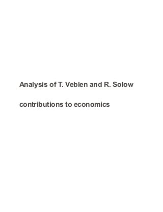 Analysis of T. Veblen and R. Solow
contributions to economics
 