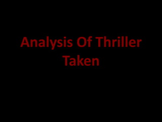 Analysis Of ThrillerTaken 