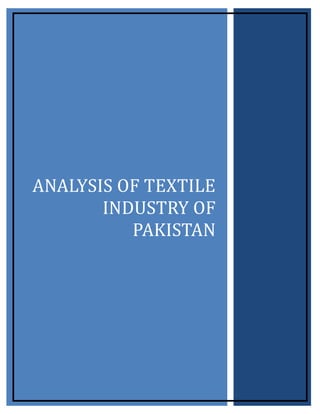 ANALYSIS OF TEXTILE
INDUSTRY OF
PAKISTAN
 
