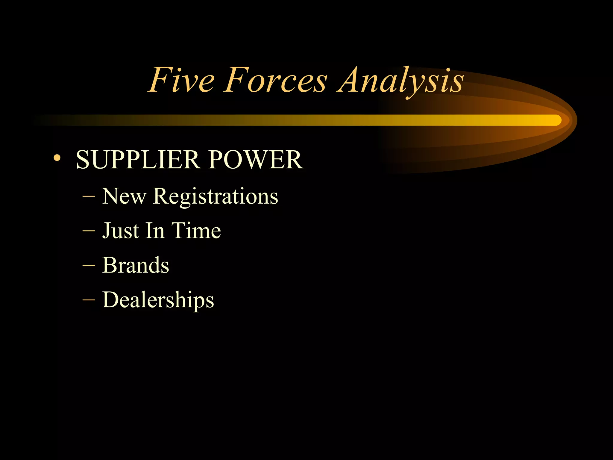 Five Forces Analysis SUPPLIER POWER New Registrations Just In Time Brands Dealerships