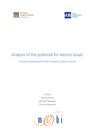 Analysis of the potential for electric buses
A study accomplished for the European Copper Institute
Authors
Nils Hooftman
Maarten Messagie
Thierry Coosemans
 