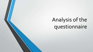 Analysis of the
questionnaire

 