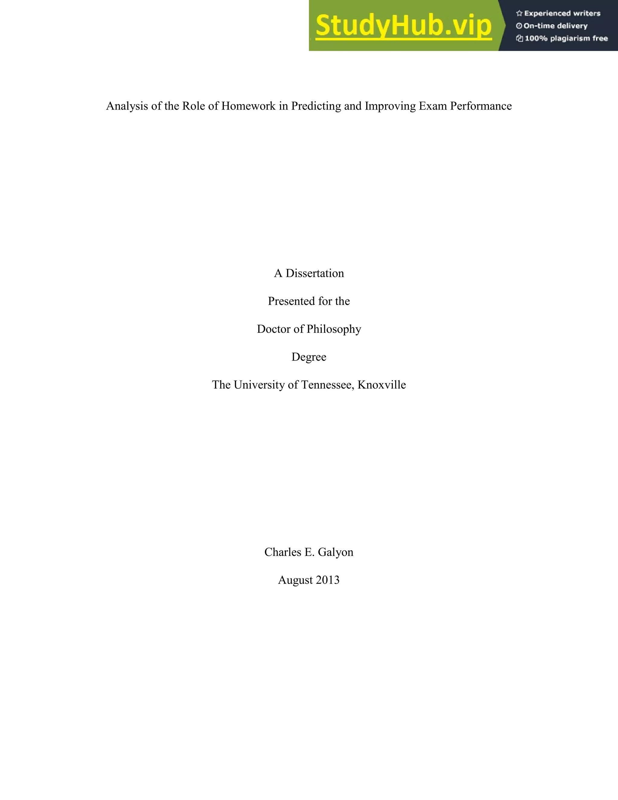 Analysis of the Role of Homework in Predicting and Improving Exam Performance
A Dissertation
Presented for the
Doctor of Philosophy
Degree
The University of Tennessee, Knoxville
Charles E. Galyon
August 2013
 