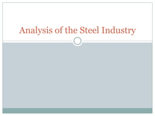 Analysis of the Steel Industry
 