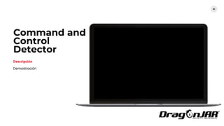 65
Demostración
Command and
Control
Detector
Descripción
 