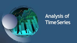 Analysis of
TimeSeries
 