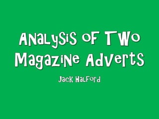 Analysis of Two Magazine Adverts