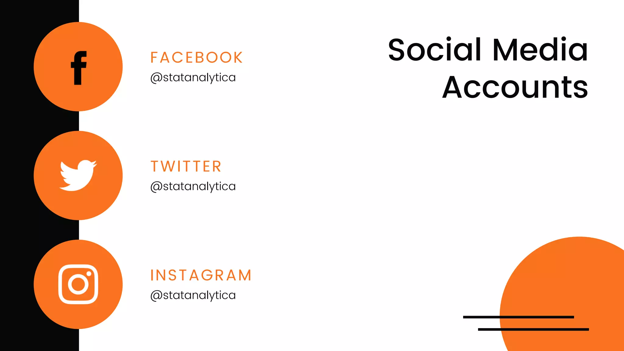 Social Media
Accounts
FACEBOOK
@statanalytica
TWITTER
@statanalytica
INSTAGRAM
@statanalytica
 