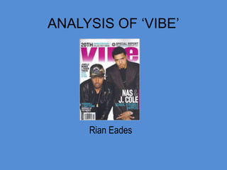 ANALYSIS OF ‘VIBE’

Rian Eades

 