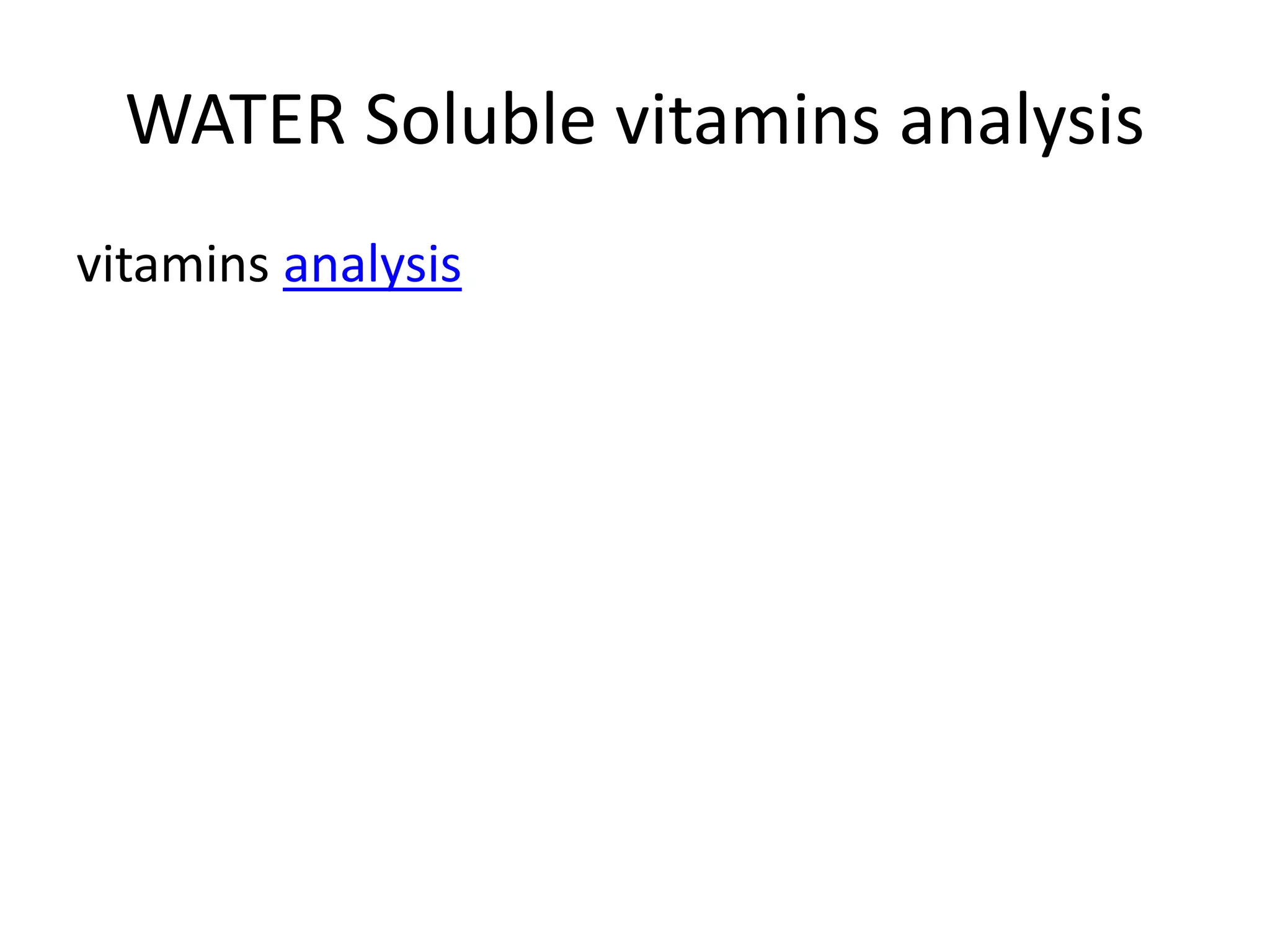 WATER Soluble vitamins analysis
vitamins analysis
 