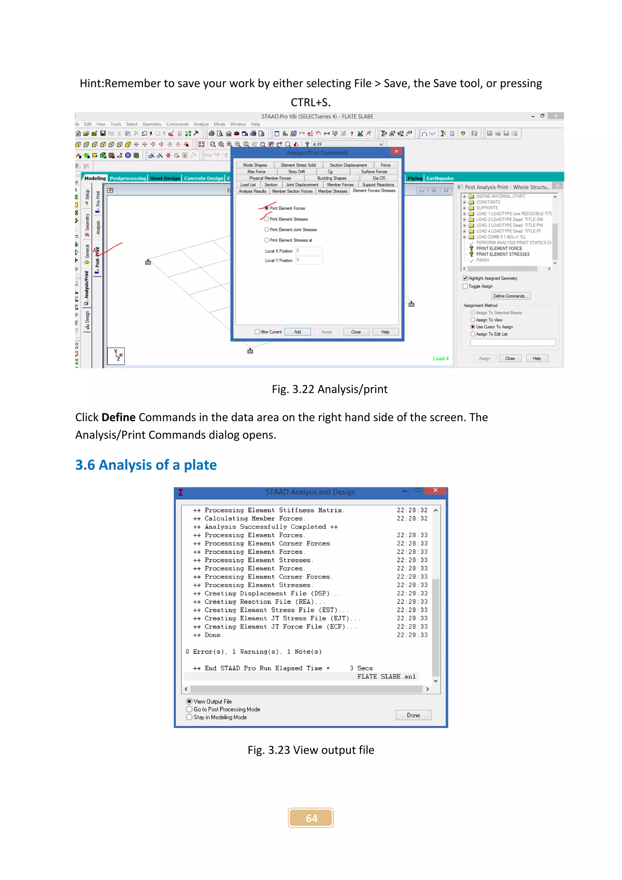 64
Hint:Remember to save your work by either selecting File > Save, the Save tool, or pressing
CTRL+S.
Fig. 3.22 Analysis/print
Click Define Commands in the data area on the right hand side of the screen. The
Analysis/Print Commands dialog opens.
3.6 Analysis of a plate
Fig. 3.23 View output file
 