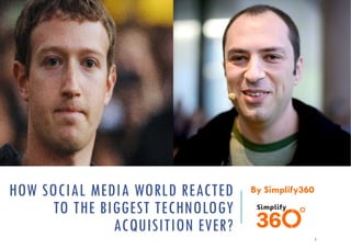 HOW SOCIAL MEDIA WORLD REACTED
TO THE BIGGEST TECHNOLOGY
ACQUISITION EVER?

By Simplify360

1

 