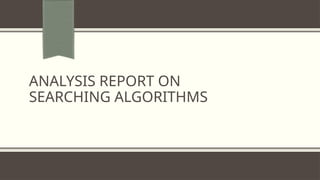 Comprehensive Analysis and Comparison of Searching Algorithms in ...