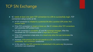 TCP SN Exchange
 SC needs at least one open TCP connection to a SN to successfully login. TCP
connection setup works as f...
