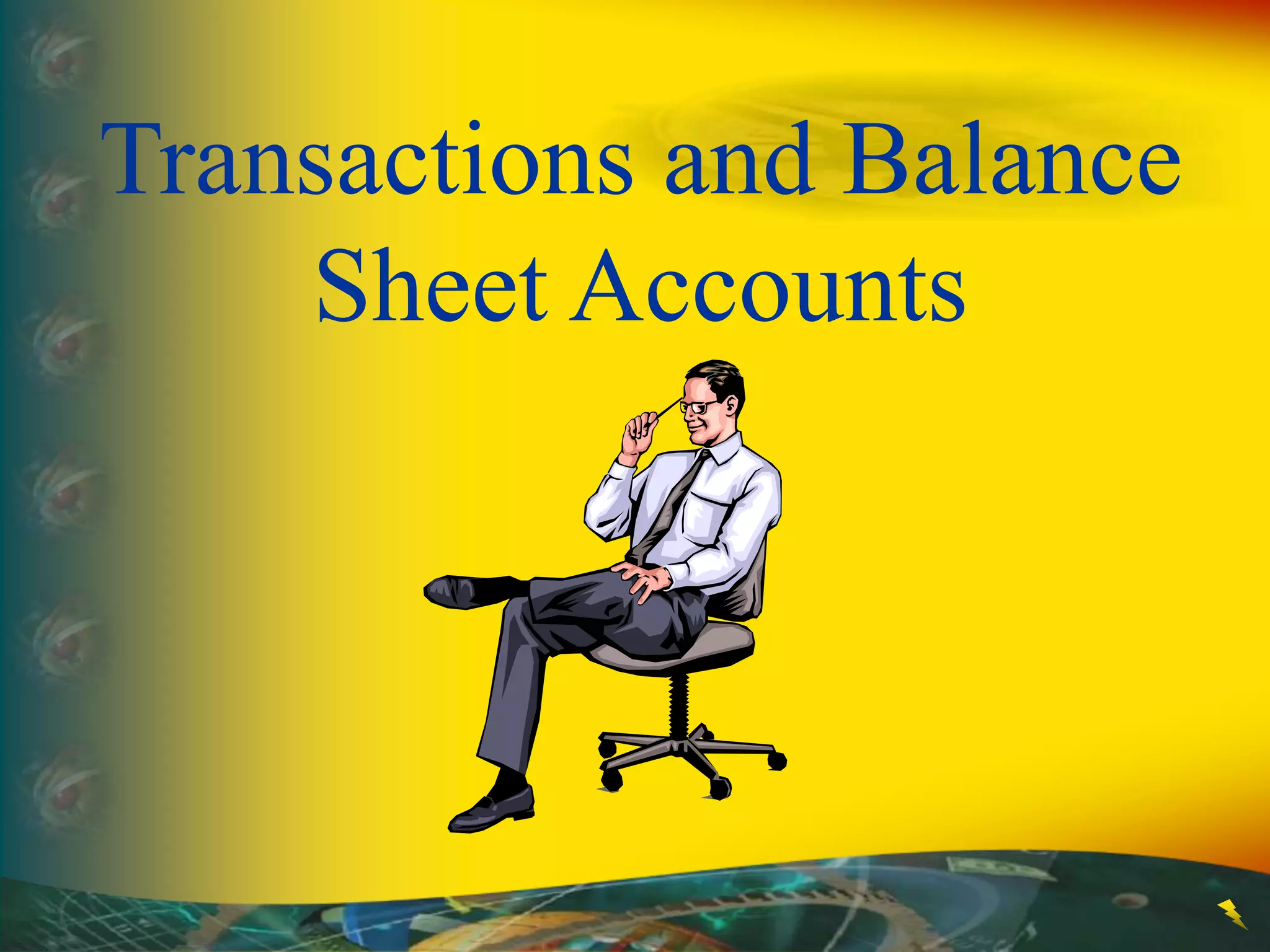 Transactions and Balance
Sheet Accounts
 