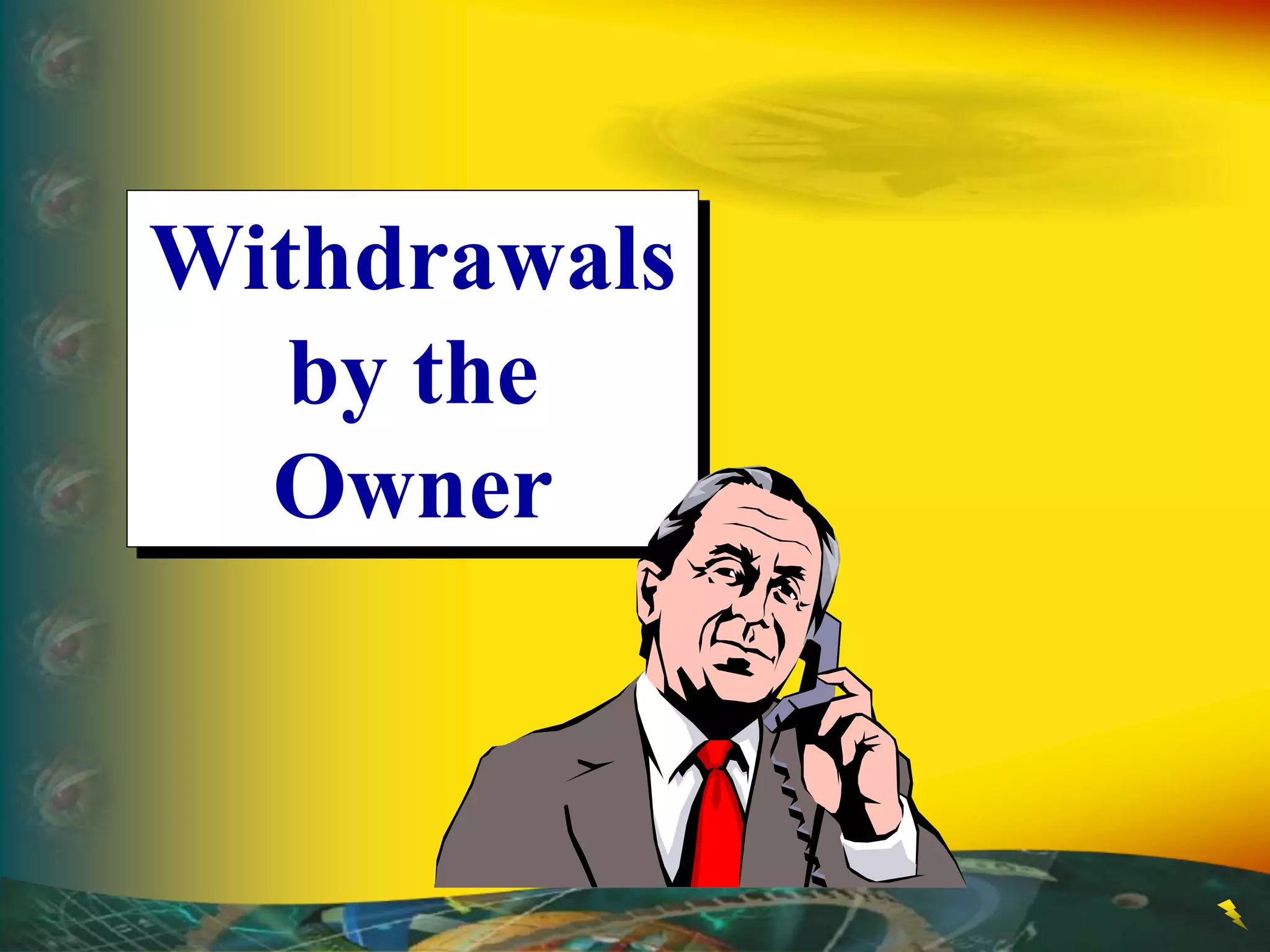 Withdrawals
by the
Owner
 