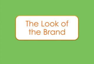 The Look of
the Brand
 